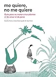 Me quiere, no me quiere: Guía para no matar a tus plantas ni de amor ni de pena (Zenith Original)